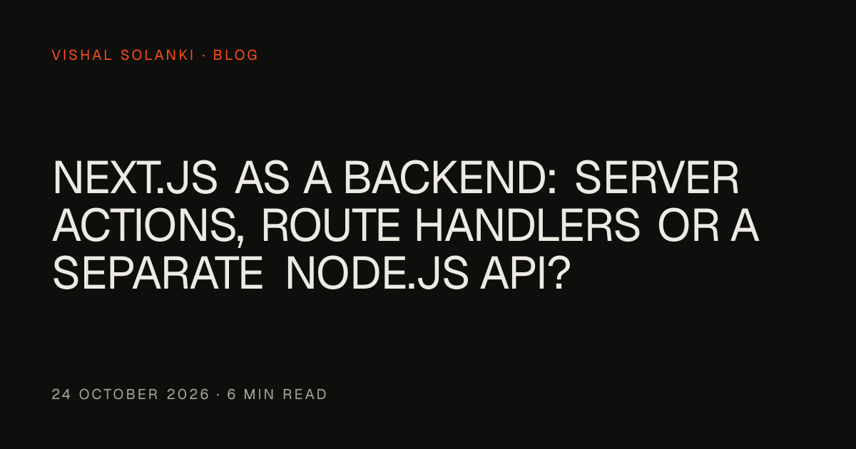 Next.js as a backend: Server Actions, Route Handlers or a separate Node ...