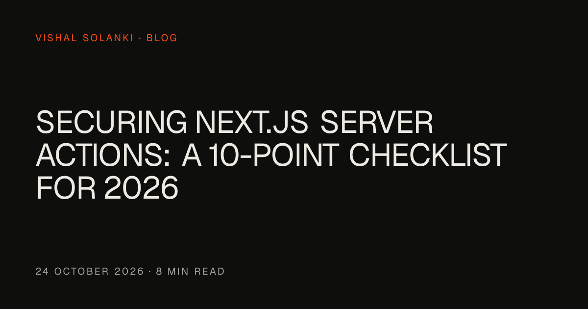 Securing Next.js Server Actions: a 10-point checklist for 2026 — Vishal ...